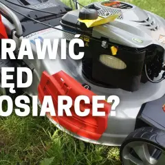 Jak naprawić napęd w kosiarce i uniknąć kosztownych napraw