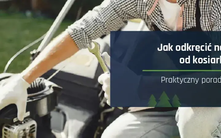 Jak odkręcić nóż w kosiarce - uniknij błędów i zrób to bezpiecznie