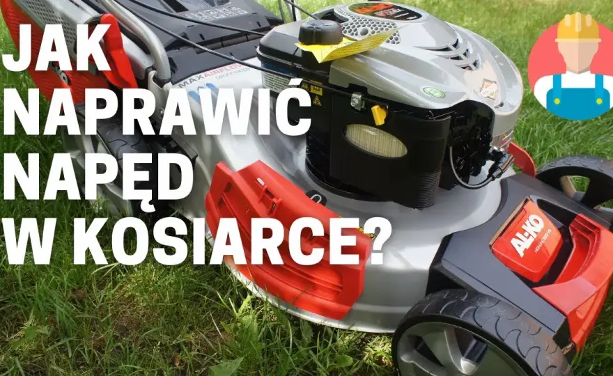 Jak naprawić napęd w kosiarce i uniknąć kosztownych napraw